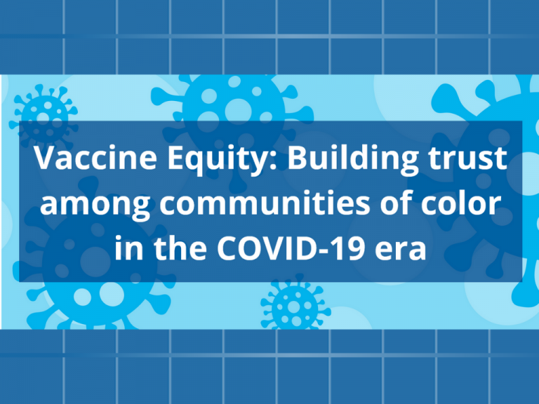 Vaccine Equity: Building Trust Among Communities of Color in the COVID-19 Era