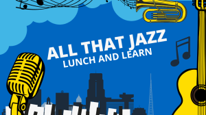 All that Jazz: A Blues and Swing Music Lunch and Learn