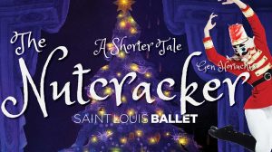 Saint Louis Ballet: The Nutcracker: A Shorter Tale