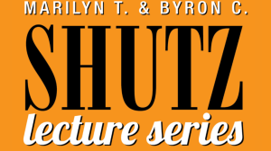 Spring Schedule for the Marilyn T. & Byron C. Shutz Lecture Series