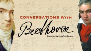 Dr. Jeffrey Savage Presents “Conversations with Beethoven