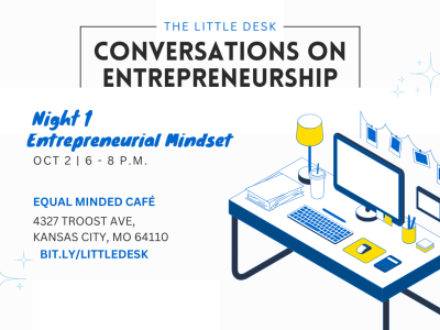 The Little Desk: Conversations on Entrepreneurship, NIGHT ONE- THE ENTREPRENEURIAL MINDSET
