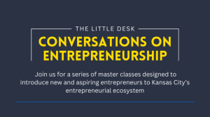 The Little Desk: Conversations on Entrepreneurship, a five-part series.