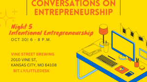 The Little Desk: Conversations on Entrepreneurship, NIGHT FIVE- INTENTIONALITY THROUGH ENTREPRENEURSHIP