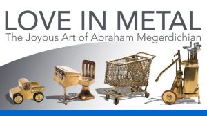 Love in Metal: The Joyous Art of Abraham Megerdichian | A Talk with Robert Megerdichian