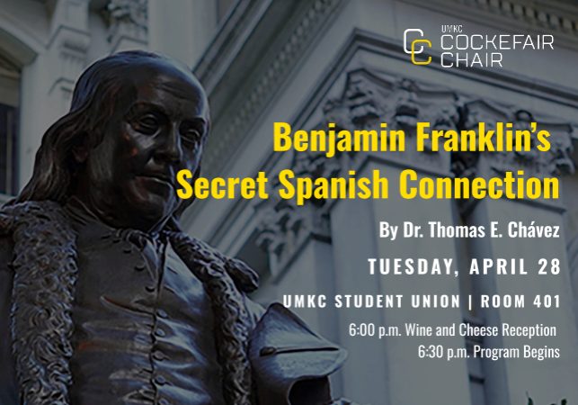 UMKC Cockefair Chair Presents Dr. Thomas E. Chavez, Benjamin Franklin’s Secret Spanish Connection